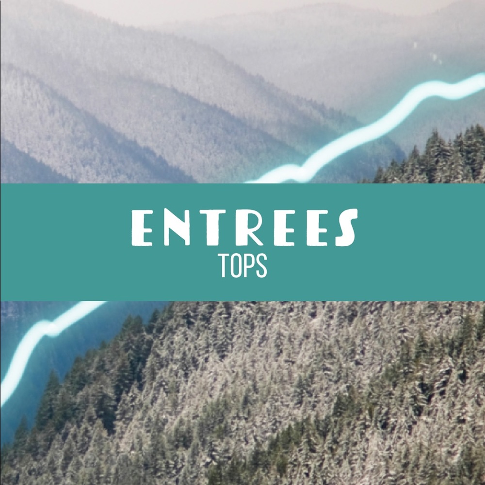 entrees - tops